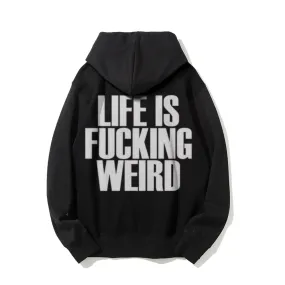 Life Is Weird Funny Letter Graphic Pullover With Kangaroo Pocket Hoodies